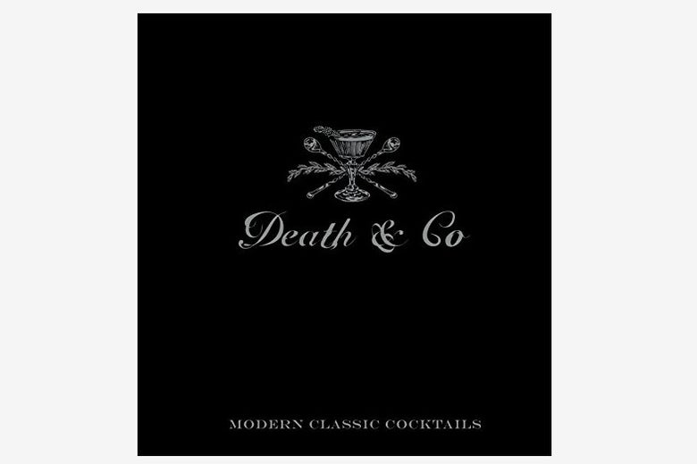 Death & Co.: Modern Classic Cocktails.